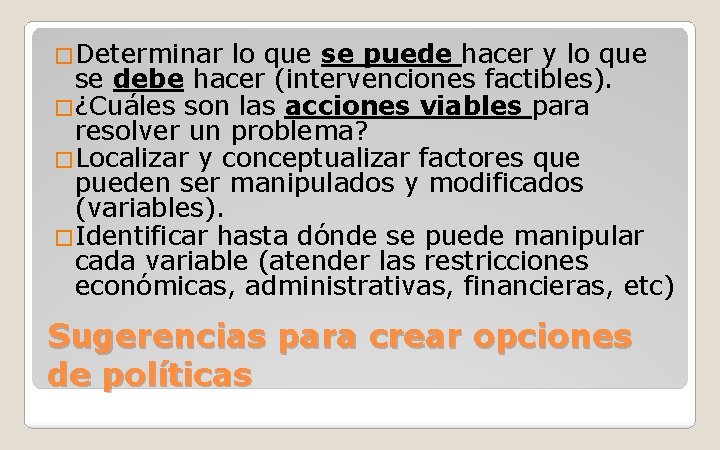 �Determinar lo que se puede hacer y lo que se debe hacer (intervenciones factibles).