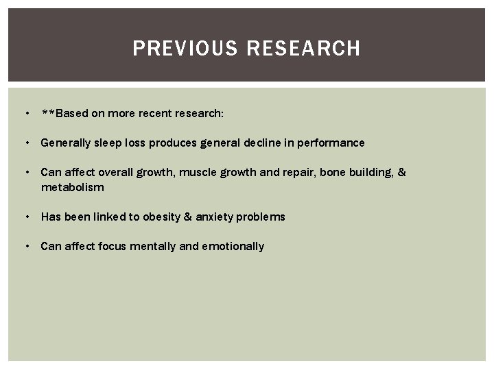 PREVIOUS RESEARCH • **Based on more recent research: • Generally sleep loss produces general