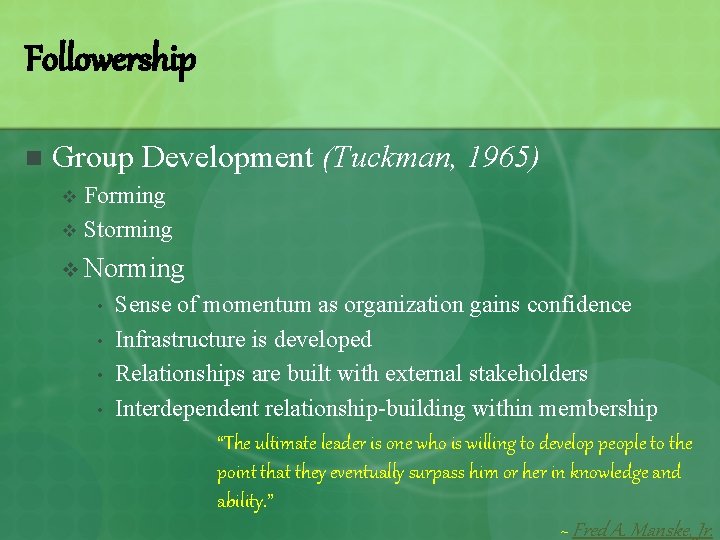 Followership n Group Development (Tuckman, 1965) Forming v Storming v v Norming • •