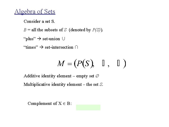 Algebra of Sets Consider a set S. B = all the subsets of S