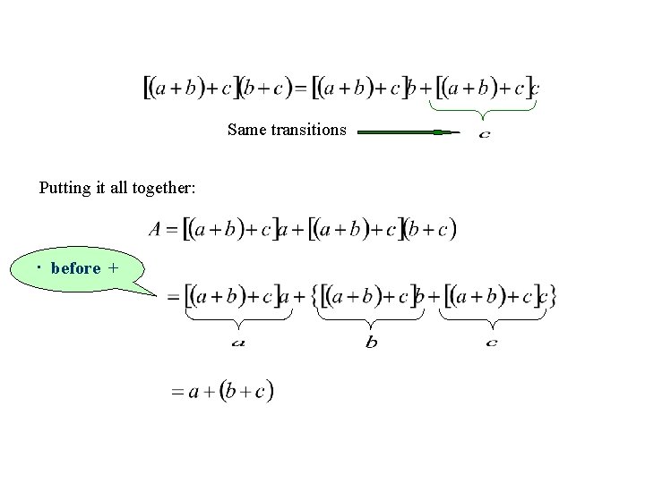 Same transitions Putting it all together: · before + 