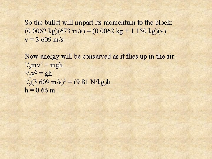 So the bullet will impart its momentum to the block: (0. 0062 kg)(673 m/s)