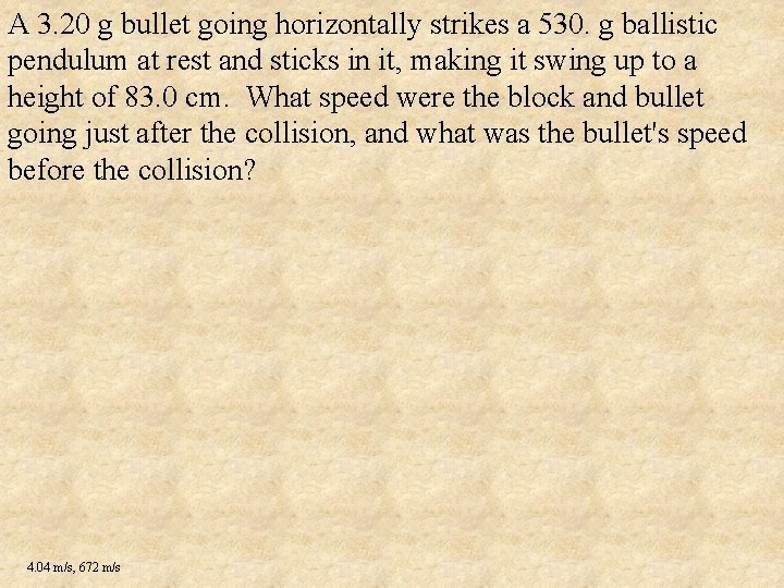 A 3. 20 g bullet going horizontally strikes a 530. g ballistic pendulum at