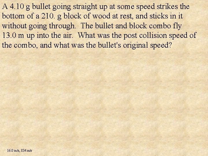 A 4. 10 g bullet going straight up at some speed strikes the bottom