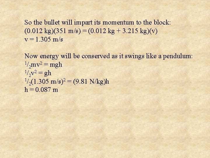 So the bullet will impart its momentum to the block: (0. 012 kg)(351 m/s)