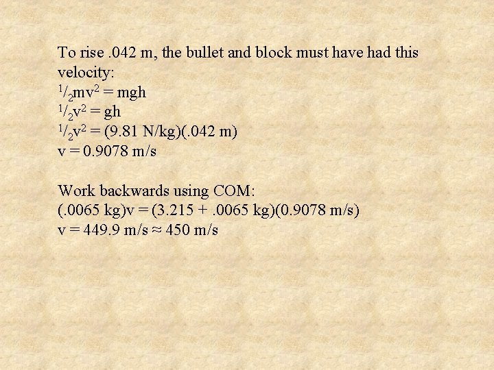 To rise. 042 m, the bullet and block must have had this velocity: 1/