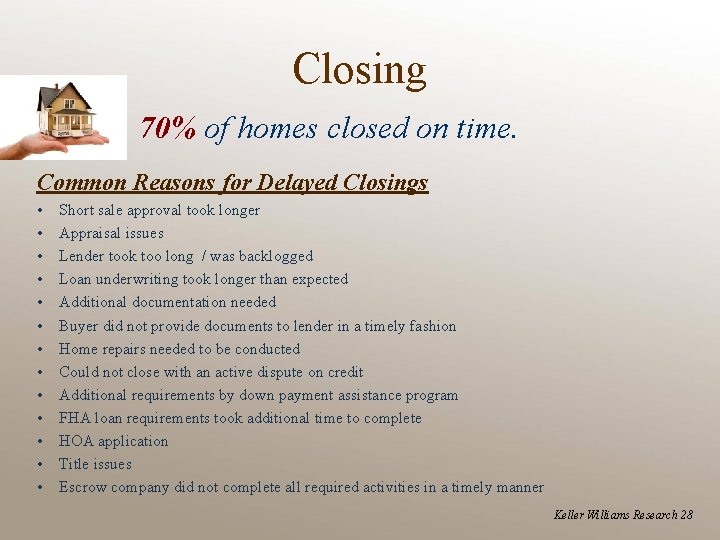 Closing 70% of homes closed on time. Common Reasons for Delayed Closings • •