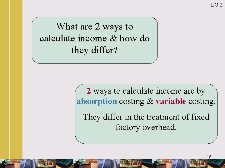 LO 2 What are 2 ways to calculate income & how do they differ?