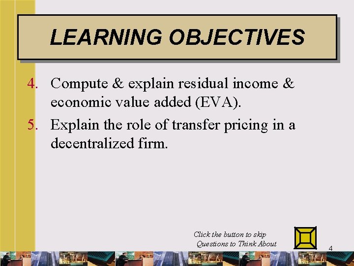 LEARNING OBJECTIVES 4. Compute & explain residual income & economic value added (EVA). 5.