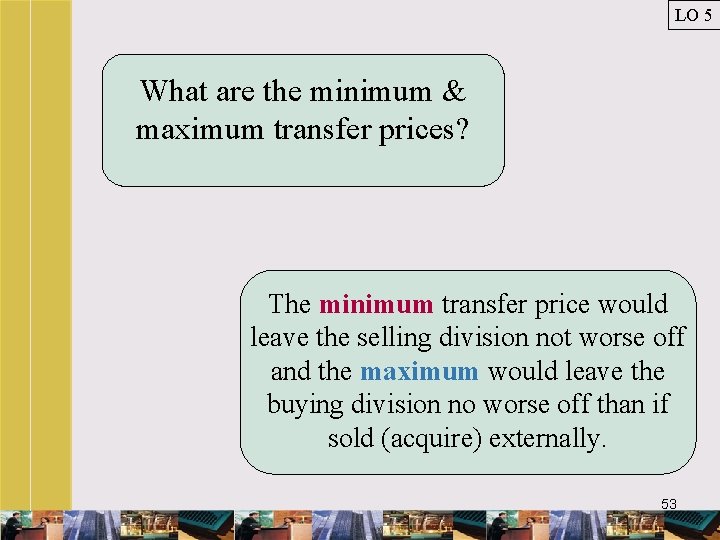 LO 5 What are the minimum & maximum transfer prices? The minimum transfer price