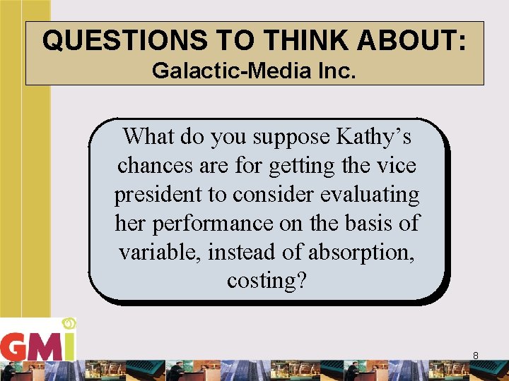 QUESTIONS TO THINK ABOUT: Galactic-Media Inc. What do you suppose Kathy’s chances are for