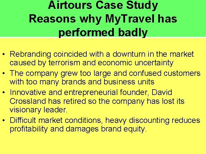 Airtours Case Study Reasons why My. Travel has performed badly • Rebranding coincided with