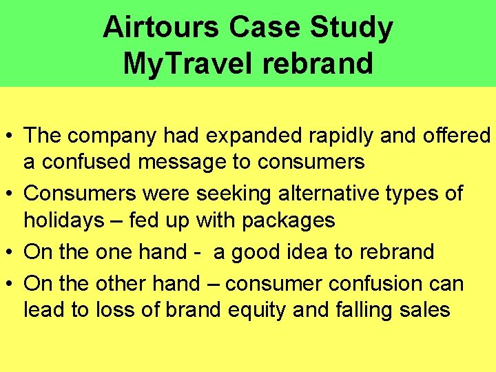 Airtours Case Study My. Travel rebrand • The company had expanded rapidly and offered