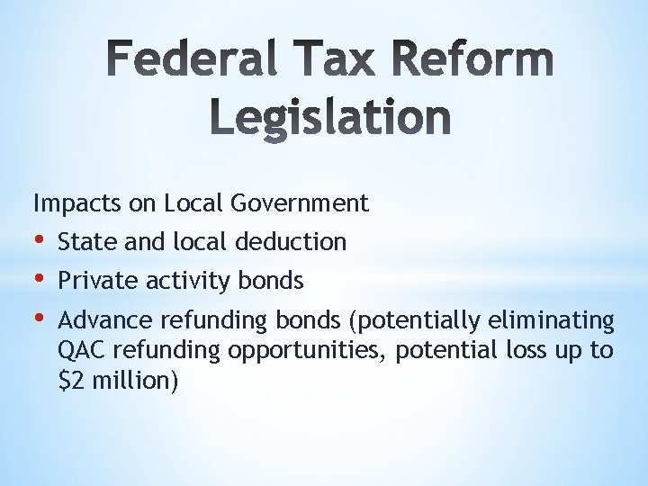 Impacts on Local Government • • • State and local deduction Private activity bonds