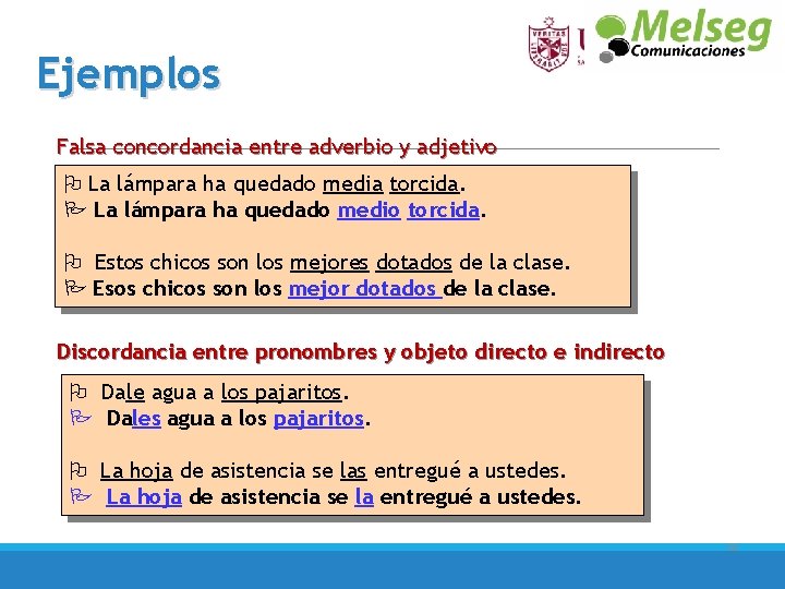 Ejemplos Falsa concordancia entre adverbio y adjetivo La lámpara ha quedado media torcida. P