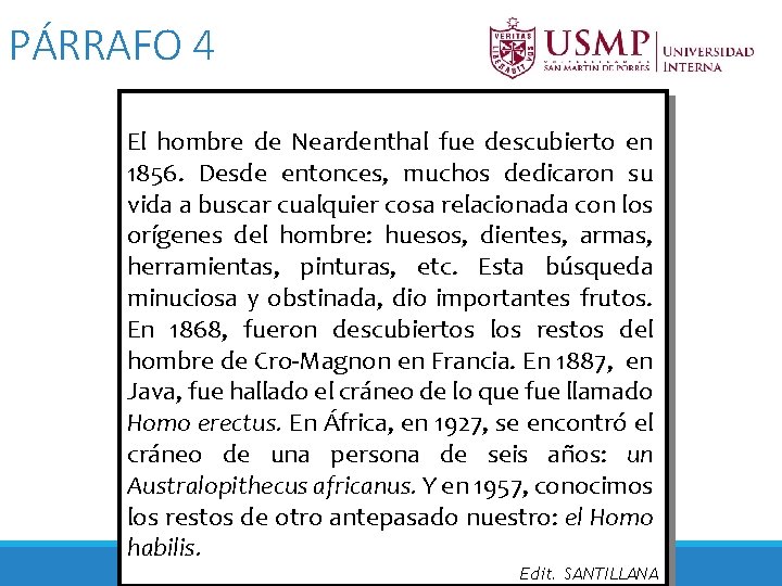 PÁRRAFO 4 El hombre de Neardenthal fue descubierto en 1856. Desde entonces, muchos dedicaron