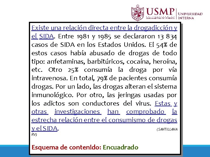 Existe una relación directa entre la drogadicción y el SIDA. Entre 1981 y 1985