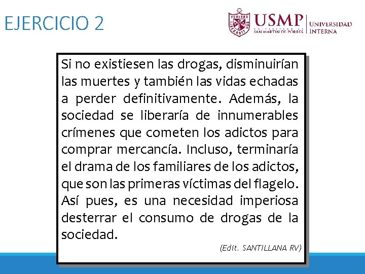 EJERCICIO 2 Si no existiesen las drogas, disminuirían las muertes y también las vidas