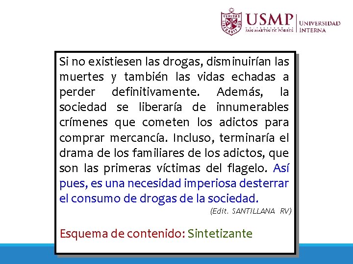 Si no existiesen las drogas, disminuirían las muertes y también las vidas echadas a