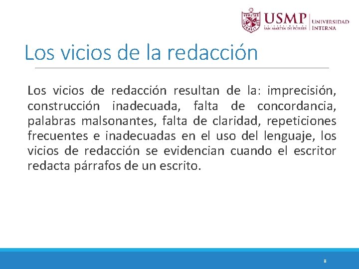 Los vicios de la redacción Los vicios de redacción resultan de la: imprecisión, construcción