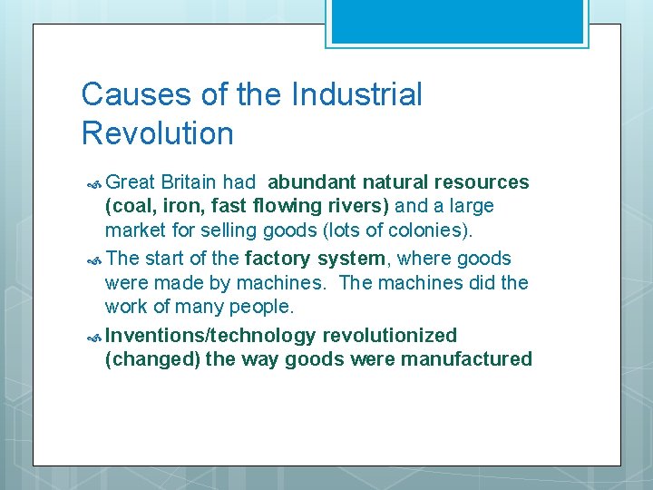 Causes of the Industrial Revolution Great Britain had abundant natural resources (coal, iron, fast