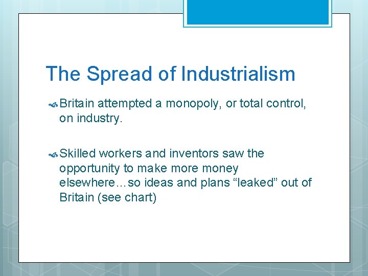 The Spread of Industrialism Britain attempted a monopoly, or total control, on industry. Skilled