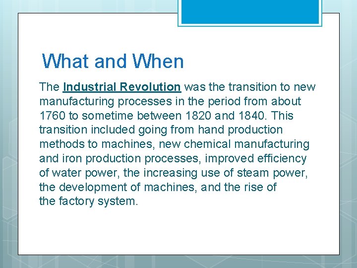 What and When The Industrial Revolution was the transition to new manufacturing processes in