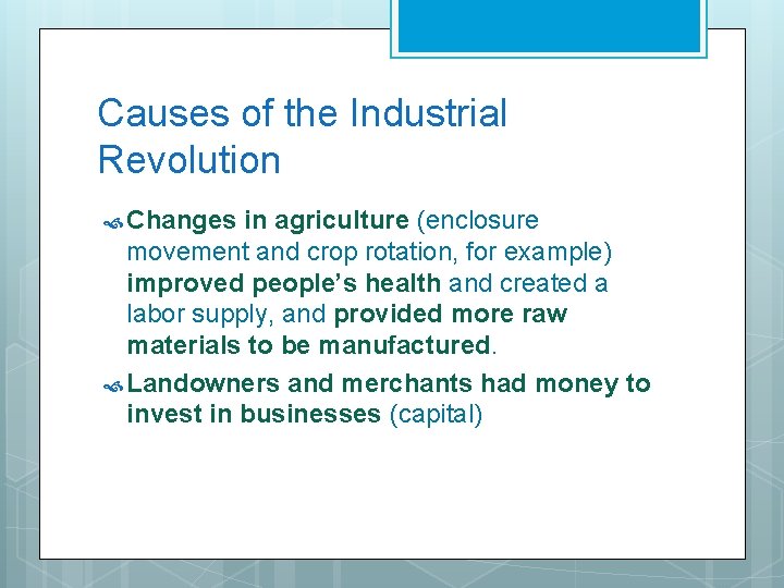 Causes of the Industrial Revolution Changes in agriculture (enclosure movement and crop rotation, for