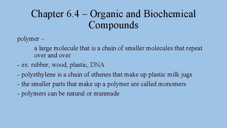 Chapter 6. 4 – Organic and Biochemical Compounds polymer – a large molecule that