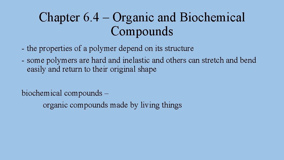 Chapter 6. 4 – Organic and Biochemical Compounds - the properties of a polymer