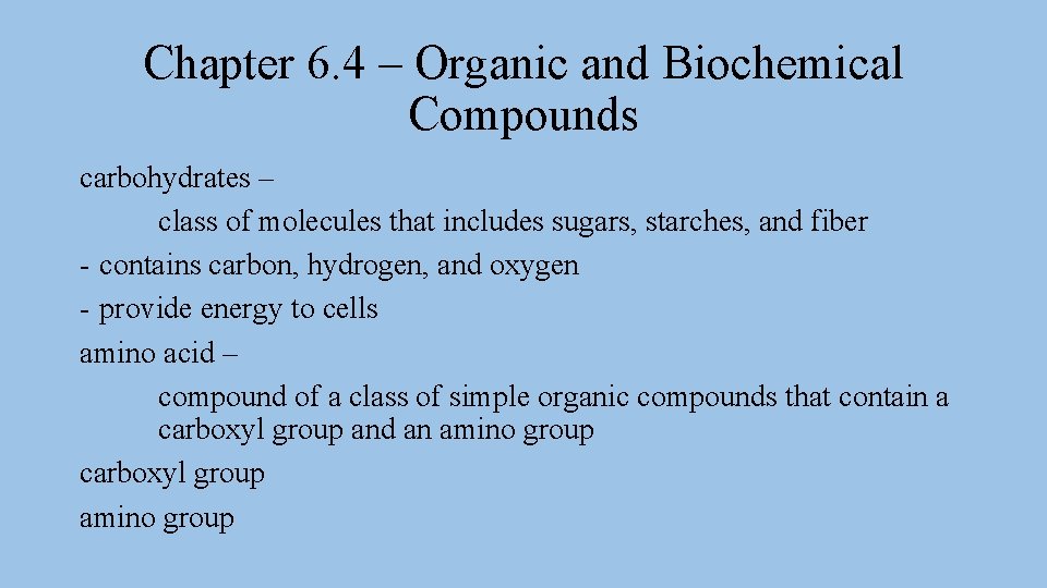 Chapter 6. 4 – Organic and Biochemical Compounds carbohydrates – class of molecules that