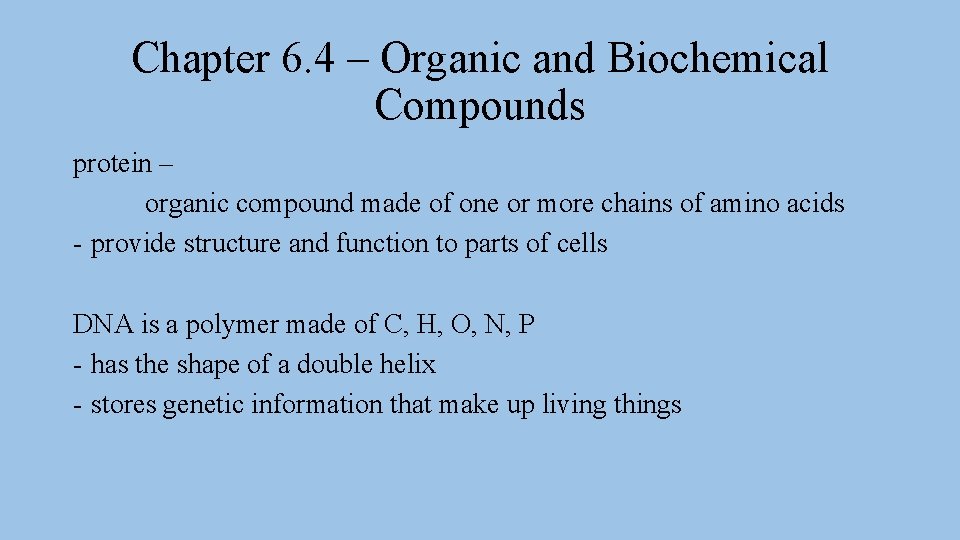 Chapter 6. 4 – Organic and Biochemical Compounds protein – organic compound made of