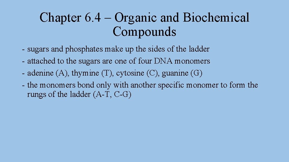 Chapter 6. 4 – Organic and Biochemical Compounds - sugars and phosphates make up