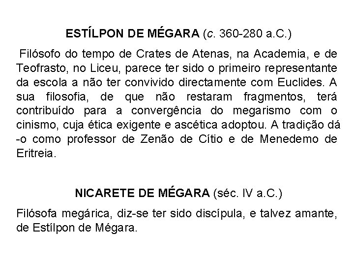 ESTÍLPON DE MÉGARA (c. 360 -280 a. C. ) Filósofo do tempo de Crates