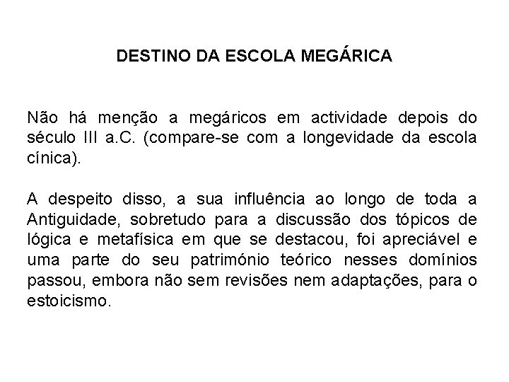 DESTINO DA ESCOLA MEGÁRICA Não há menção a megáricos em actividade depois do século