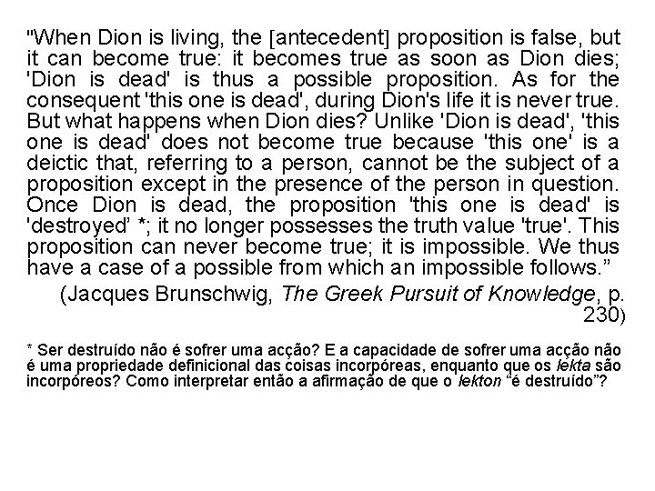 "When Dion is living, the antecedent proposition is false, but it can become true: