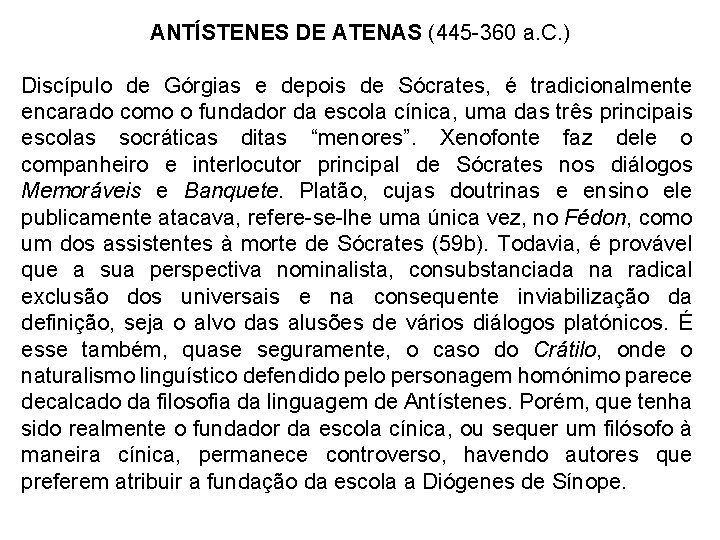 ANTÍSTENES DE ATENAS (445 -360 a. C. ) Discípulo de Górgias e depois de