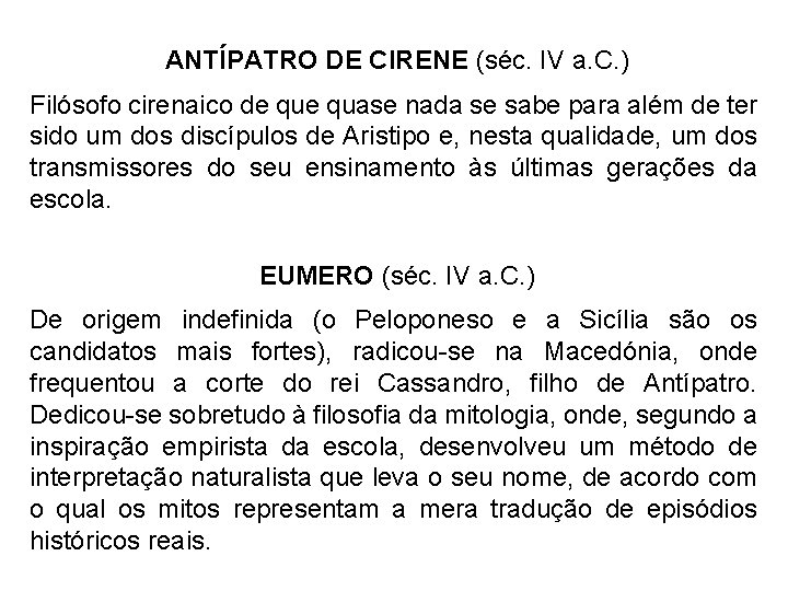 ANTÍPATRO DE CIRENE (séc. IV a. C. ) Filósofo cirenaico de quase nada se