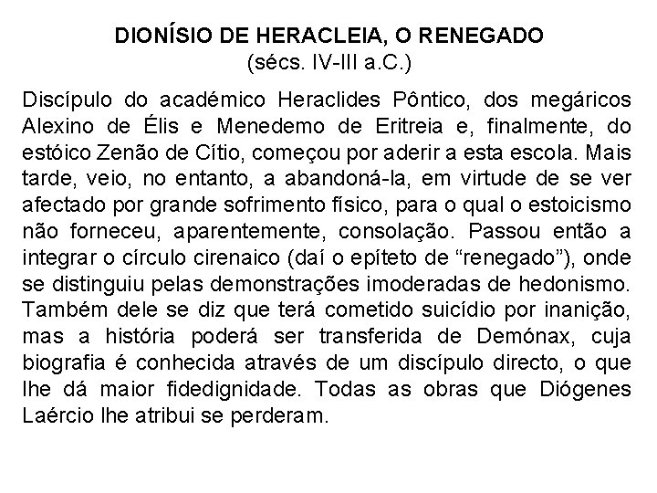DIONÍSIO DE HERACLEIA, O RENEGADO (sécs. IV-III a. C. ) Discípulo do académico Heraclides