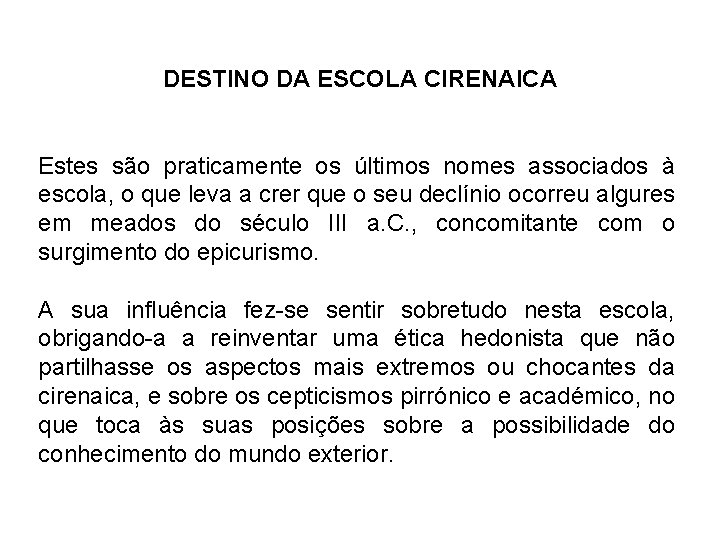 DESTINO DA ESCOLA CIRENAICA Estes são praticamente os últimos nomes associados à escola, o