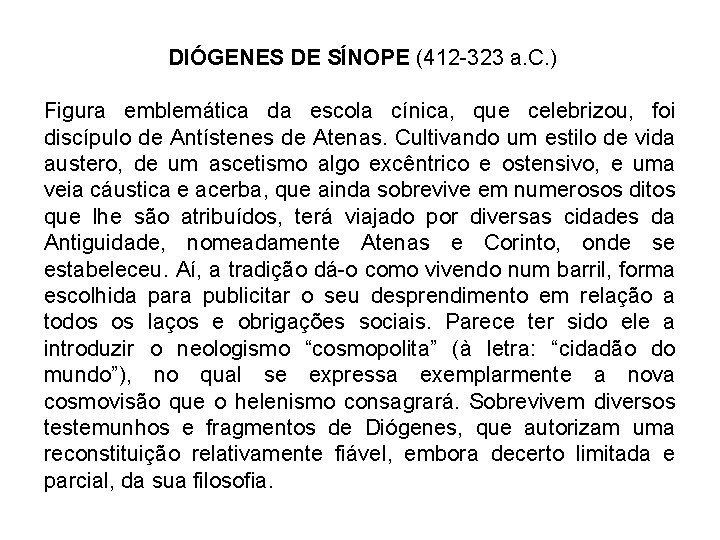 DIÓGENES DE SÍNOPE (412 -323 a. C. ) Figura emblemática da escola cínica, que