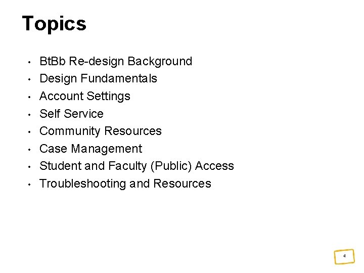 Topics • • Bt. Bb Re-design Background Design Fundamentals Account Settings Self Service Community