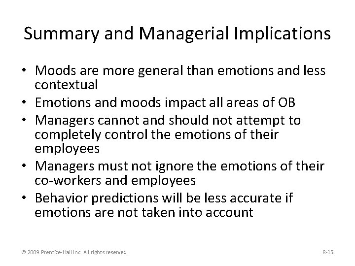 Summary and Managerial Implications • Moods are more general than emotions and less contextual