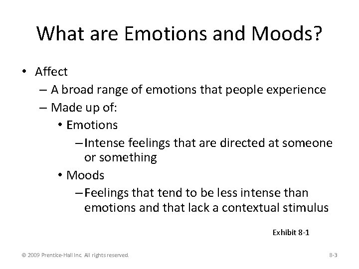 What are Emotions and Moods? • Affect – A broad range of emotions that