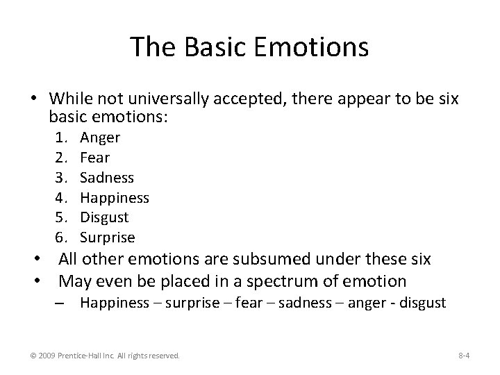 The Basic Emotions • While not universally accepted, there appear to be six basic
