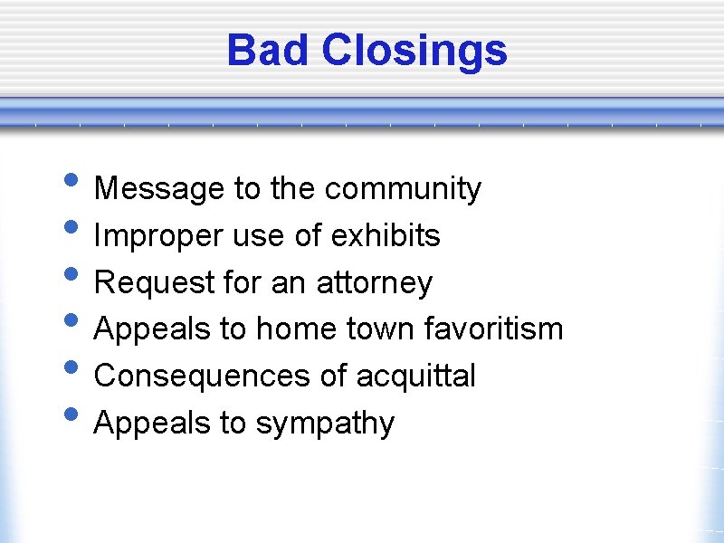 Bad Closings • Message to the community • Improper use of exhibits • Request