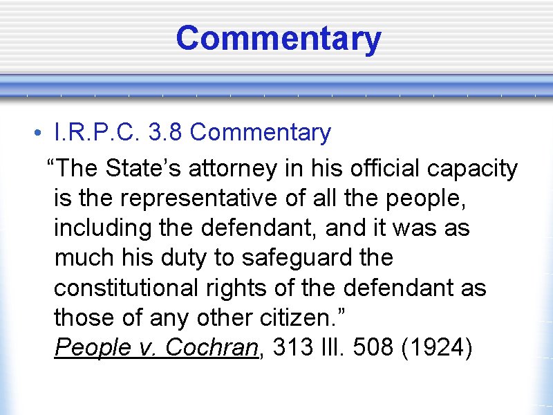 Commentary • I. R. P. C. 3. 8 Commentary “The State’s attorney in his