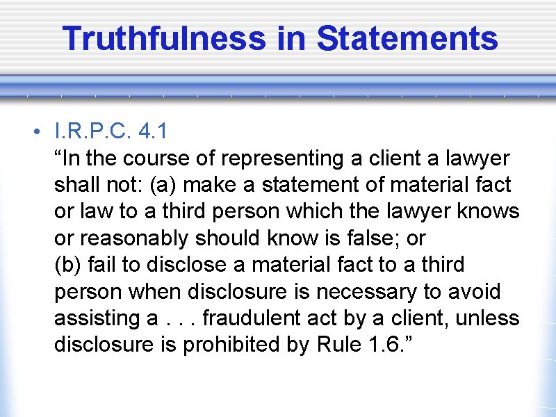 Truthfulness in Statements • I. R. P. C. 4. 1 “In the course of