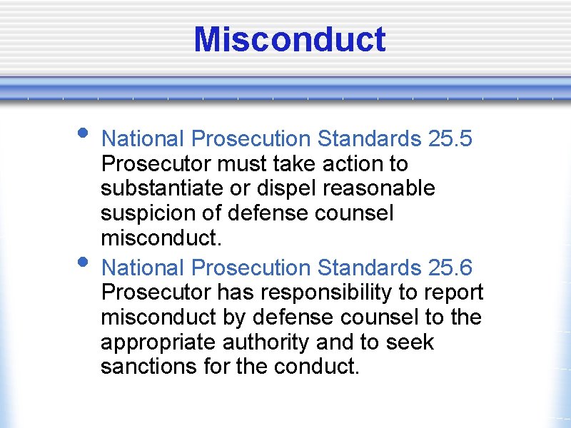 Misconduct • National Prosecution Standards 25. 5 • Prosecutor must take action to substantiate