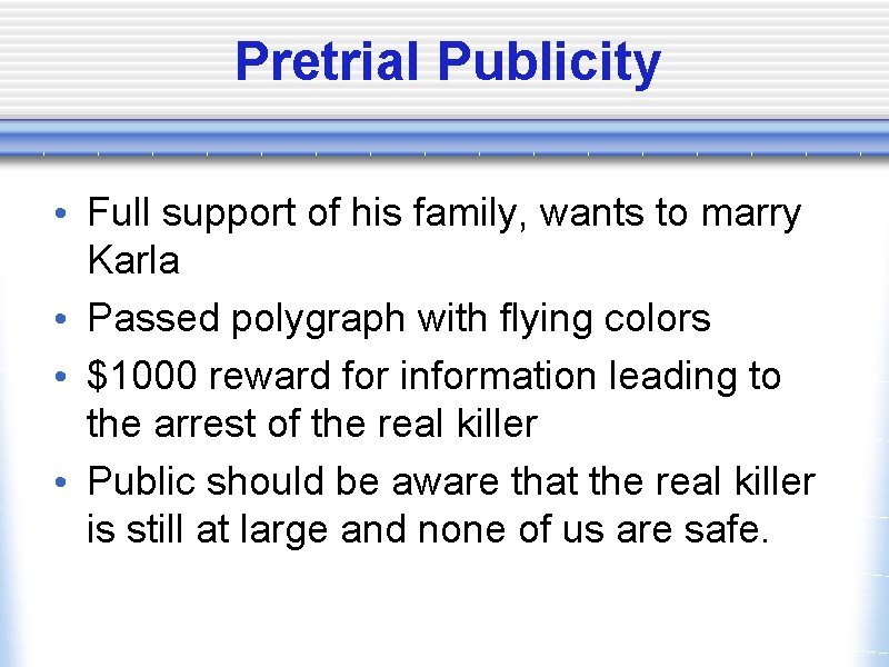 Pretrial Publicity • Full support of his family, wants to marry Karla • Passed